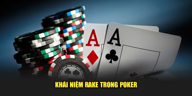 Khái niệm Rake trong Poker