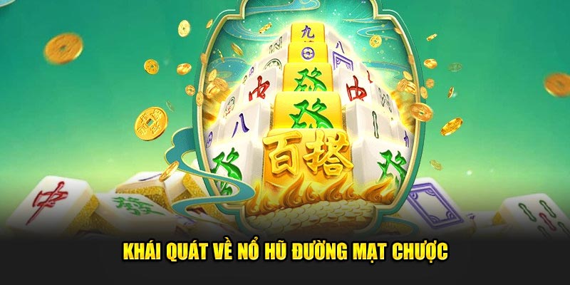 Khái quát về nổ hũ đường mạt chược